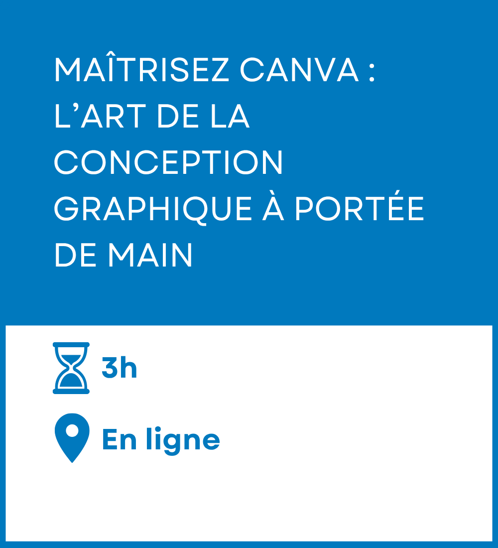 Formation - Maîtrisez Canva : l’art de la conception graphique à portée de main. Durée - 3 heures. Mode de diffusion - En ligne.