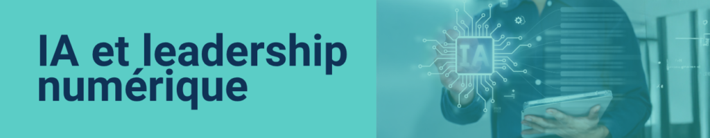Image faisant référence au titre de la page: IA et leadership numérique